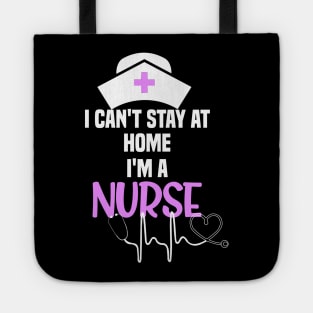 I cant stay at home im a nurse cant stay at home gift Tote