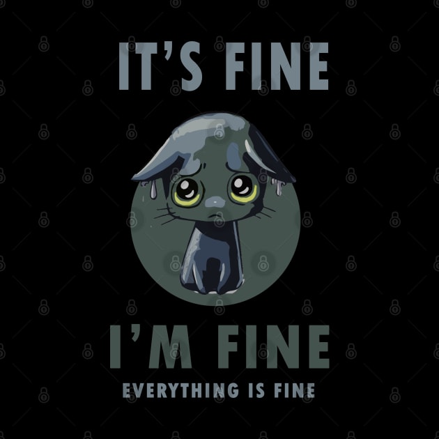 Its Fine Im Fine Everything Is Fine Black Cat by christinehearst