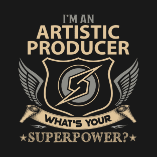 Artistic Producer T Shirt - Superpower Gift Item Tee T-Shirt