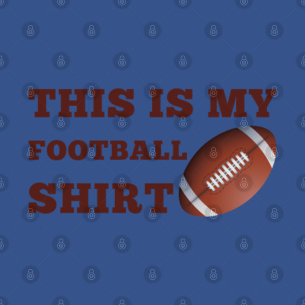 Discover This Is My Football Shirt - Football - Football Player - T-Shirt