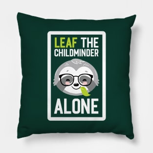 Funny Childminder Pun - Leaf me Alone - Gifts for Childminders Pillow