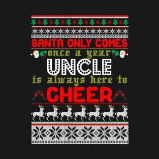 Santa Only Comes Once A Year Uncle Is Always Here T-Shirt