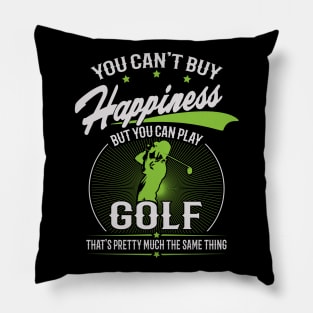 You Can't Buy Happiness But You Can Play Golf Pillow