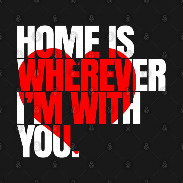 Home is wherever i'm with you - Love Couple gift by Shirtbubble