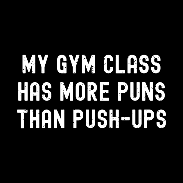 My gym class has more puns than push-ups by trendynoize