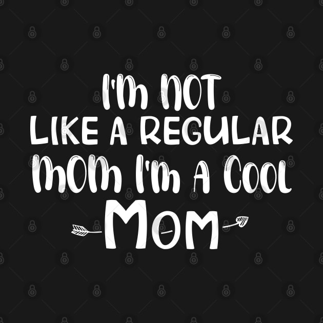 Cool Mom Shirt, Funny Mom Shirt, I'm not like a Regular Mom I'm a Cool Mom, Mothers Day Outfit by chidadesign