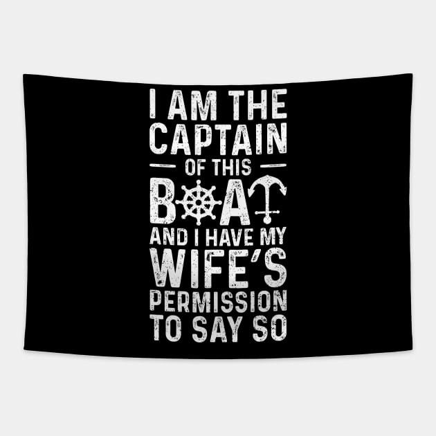 I Am The Captain Of This Boat And I Have My Wife's Permission To Say So Tapestry by Designs By Jnk5