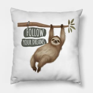 Be brave and follow your dreams Pillow