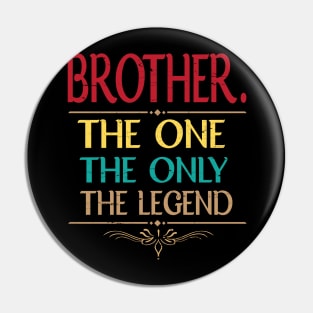 Brother The One The Only The Legend Happy Father Parent Day Summer Vacation Class Of School Pin