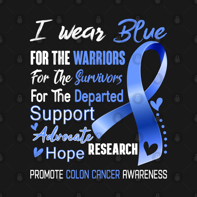 I Wear Blue For Colon Cancer Awareness Support Colon Cancer Warrior Gifts