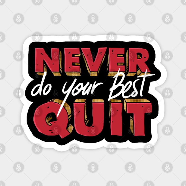 Never DO your Best Quit funny quote Magnet by A Comic Wizard