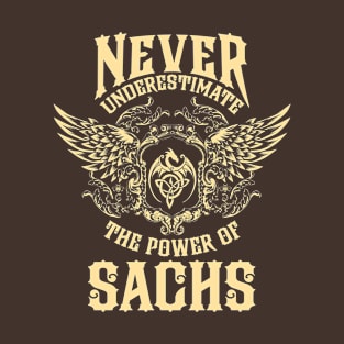 Sachs Name Shirt Sachs Power Never Underestimate T-Shirt