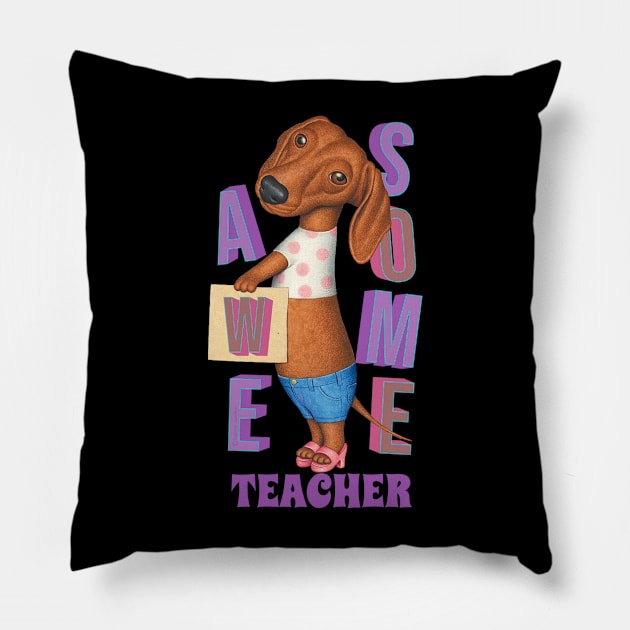 Funny cute Doxie Dachshund Dog Awesome Teacher Pillow by Danny Gordon Art