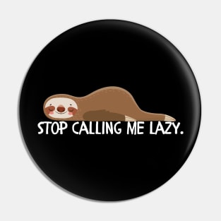 Stop calling me lazy Pin
