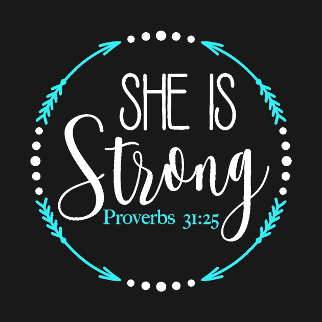 She Is Strong Proverbs 31 25 by StacysCellar