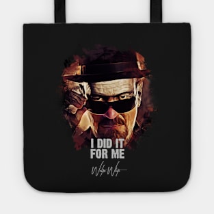 I Did It For Me - Walter White aka Heisenberg Tote