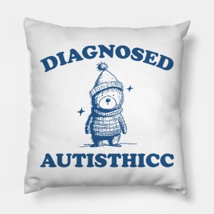 Diagnosed Autisthicc T Shirt, Vintage Drawing T Shirt, Cartoon Meme T Shirt, Sarcastic T Shirt, Unisex Pillow