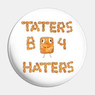 Taters B4 Haters Pin