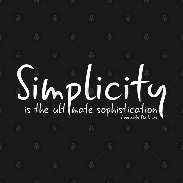 Simplicity is the ultimate sophistication. - leonardo da vinci minimalist design typography 2 by FOGSJ