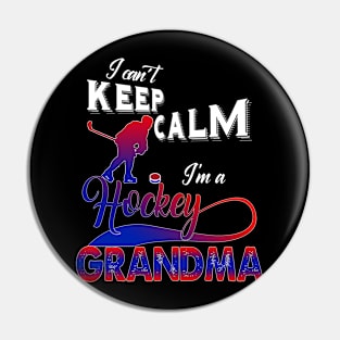 I Can't Keep Calm I'm A Hockey Grandma Pin