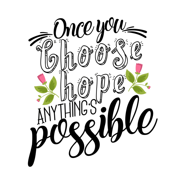 'Once You Choose Hope, Anything's Possible' Cancer Awareness Shirt by ourwackyhome