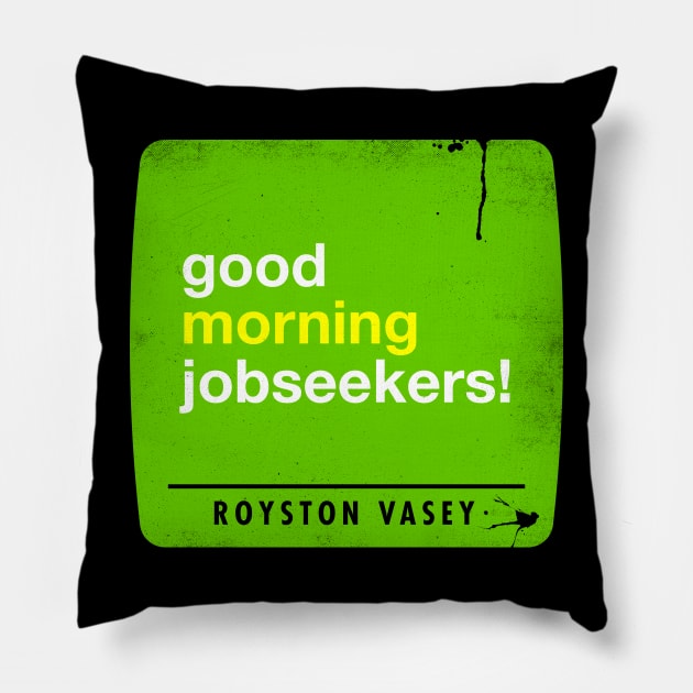 Good Morning Jobseekers Pillow by technofaze