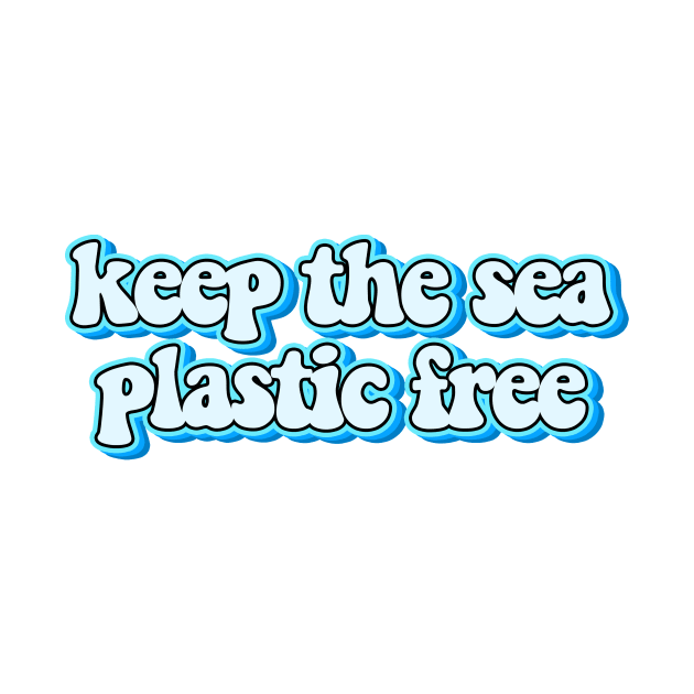 Keep The Sea Plastic Free by Mish-Mash