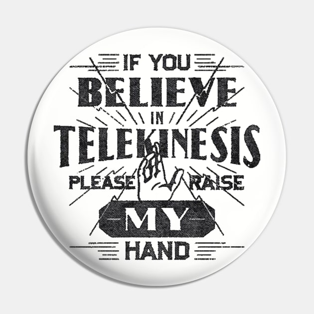 If You Believe in Telekinesis Raise My Hand Pin by GeekGiftGallery