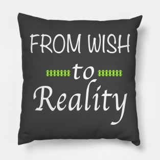 From Wish to Reality Pillow