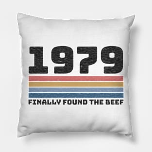 Funny 1979 Found The Beef 40th Birthday Joke Gift Pillow