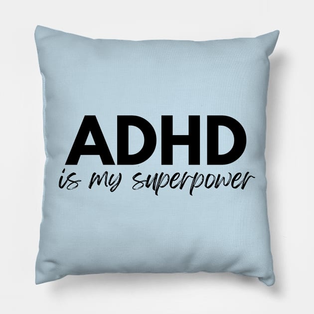 ADHD Is My Superpower Pillow by RefinedApparelLTD