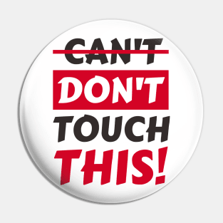 Don't touch this funny Slogan Pin