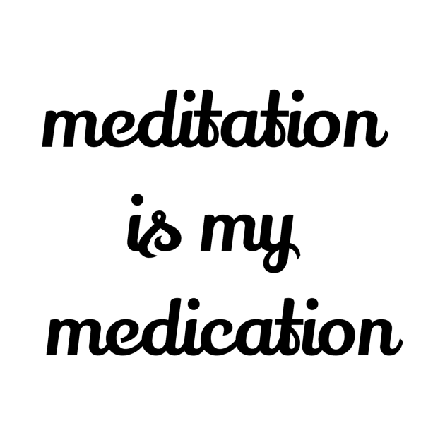 Meditation Is My Medication by Jitesh Kundra