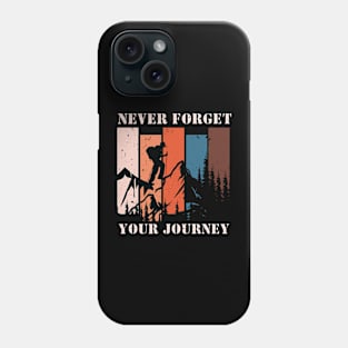 Never Forget Your Journey Phone Case