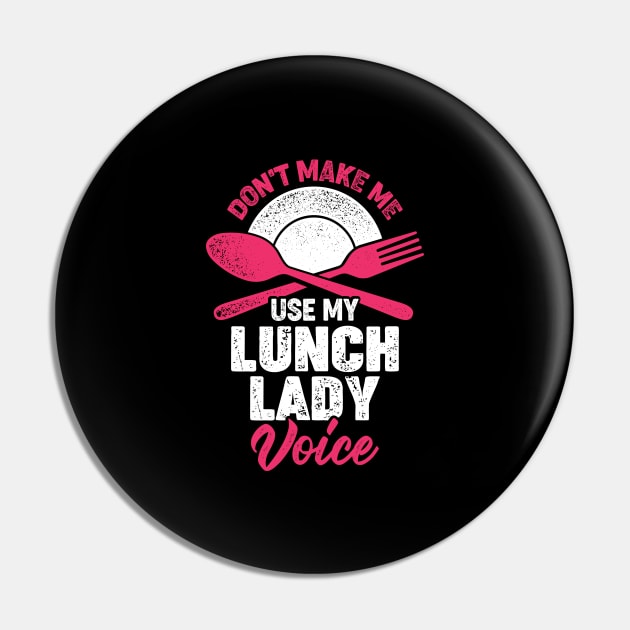 Don't Make Me Use My Lunch Lady Voice Pin by Dolde08