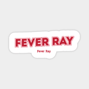 Fever Ray Magnet