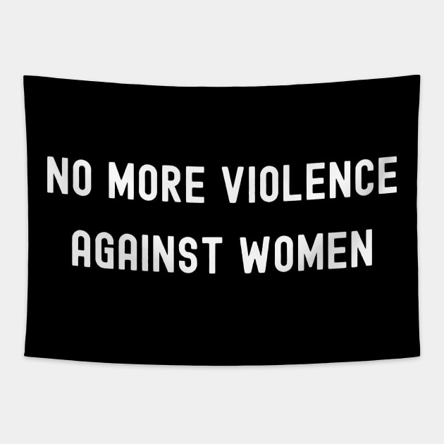 No More Violence Against Women, International Women's Day, Perfect gift for womens day, 8 march, 8 march international womans day, 8 march Tapestry by DivShot 