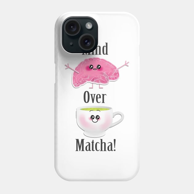 Mind Over Matcha Phone Case by LadyTPowers