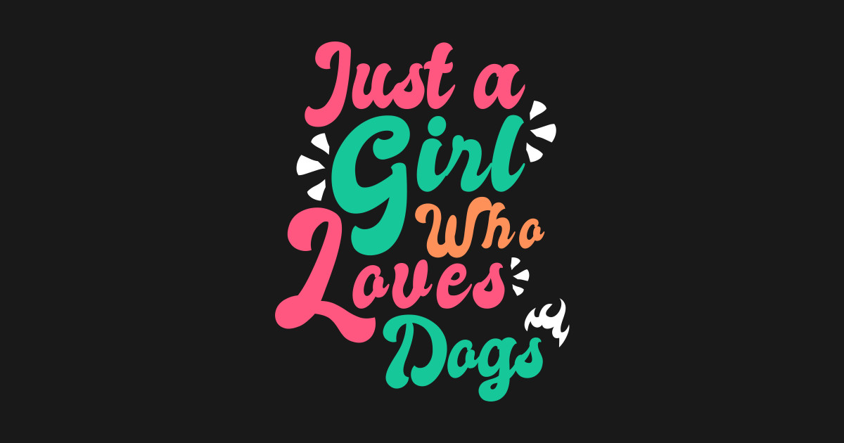 Just A Girl Who Loves Dogs Funny Just A Girl Who Loves Dogs TShirt