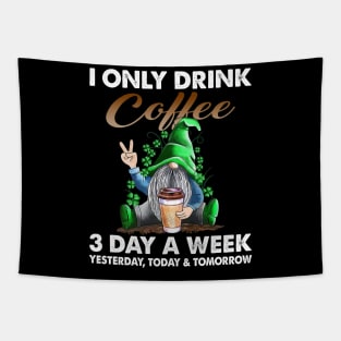 Gnome I Only Drink Coffee 3 Days A Week Yesterday Today And Tomorrow Tapestry