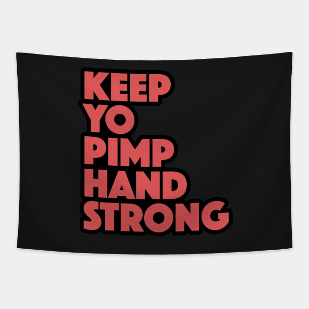 Keep Yo Pimp Hand Strong Funny Quote Tapestry by markz66