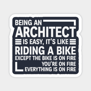 being an architect is easy it's like riding a bike Magnet