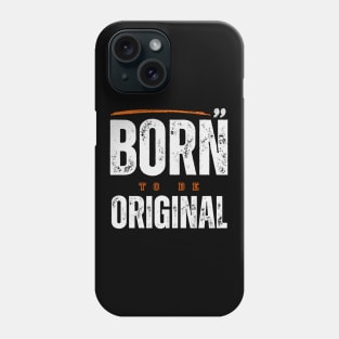 Born To Be Original Phone Case