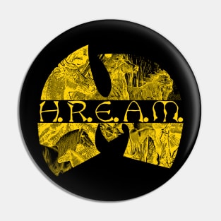 H.R.E.A.M. Pin