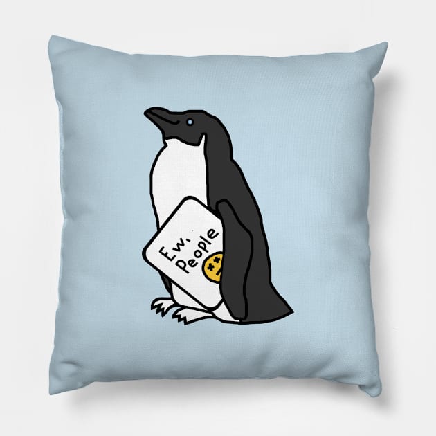 Penguin Says Ew People Pillow by ellenhenryart