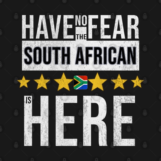 Have No Fear The South African Is Here - Gift for South African From South Africa by Country Flags