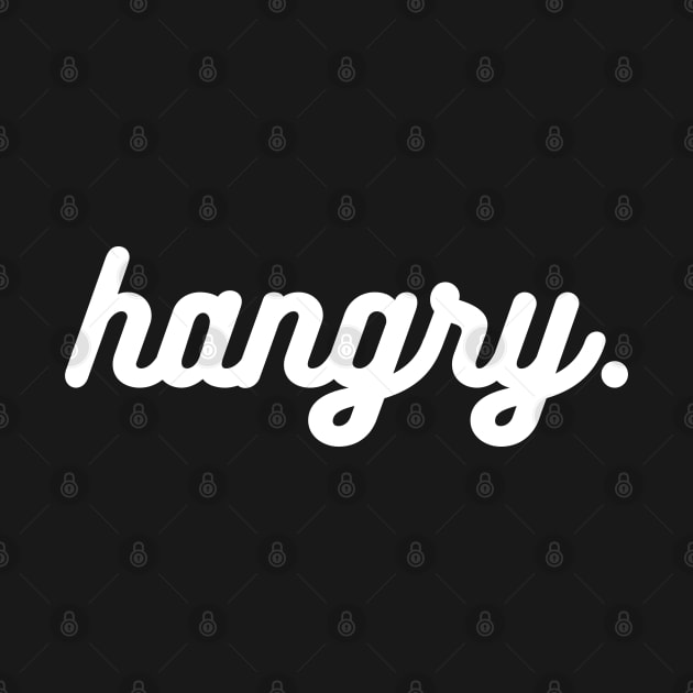 Hangry, Hangry Design, Hungry and Food, Funny Quote for Women, Trending, Foodie Food, I'm Always Hungry by TTWW Studios