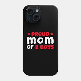 Proud Mom Of 2 Boys Gift For Mothers On Mother's Day Phone Case