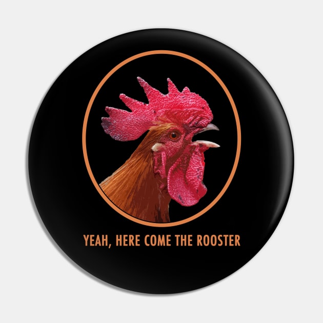 Here Come The Rooster! Pin by HellraiserDesigns