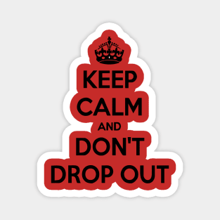 keep-calm-and-don-t-drop-out Magnet